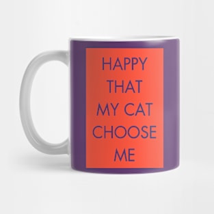 Happy that my cat choose me Mug